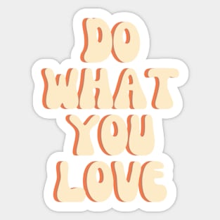 Do What You Love - Inspiring and Motivational Quotes Sticker